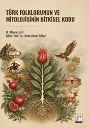 Türk Folklorunun ve Mitolojisinin Bitkisel Kodu - Gazi Kitabevi