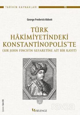 Türk Hakimiyetindeki Konstantinopolis'te / Sir John Finch'in Sefaretine - 1