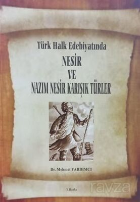 Türk Halk Edebıyatında Nesir Ve Nazım Nesir Karışık Türler - 1