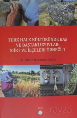 Türk Halk Kültüründe Baş ve Baştaki Uzuvlar: Siirt ve İlçeleri Örneği - 1 - 1