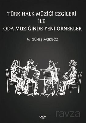 Türk Halk Müziği Ezgileri ile Oda Müziğinde Yeni Örnekler - 1