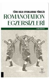 Türk Halk Oyunlarına Yönelik Romanotation Egzersizleri - Akademisyen Kitabevi