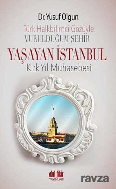 Türk Halkbilimci Gözüyle Vurulduğum Şehir Yaşayan İstanbul - 1