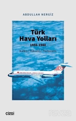 Türk Hava Yolları 1956-1980 (Kalkış, Yükseliş, Türbülans) - 1