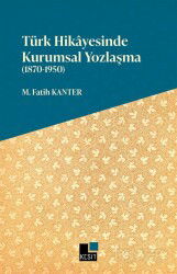 Türk Hikayesinde Kurumsal Yozlaşma (1870-1950) - Kesit Yayınları