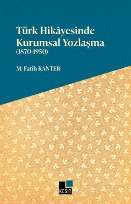 Türk Hikayesinde Kurumsal Yozlaşma (1870-1950) - 1