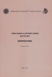 Türk Hukuk ve Siyaset Adamı Seyyit Bey (Sempozyum) - İzmir İlahiyat Vakfı Yayınları