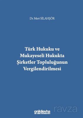 Türk Hukuku ve Mukayeseli Hukukta Şirketler Topluluğunun Vergilendirilmesi - 1