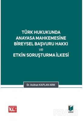 Türk Hukukunda Anayasa Mahkemesi Bireysel Başvuru Hakkı ve Etkin Soruşturma İlkesi - 1