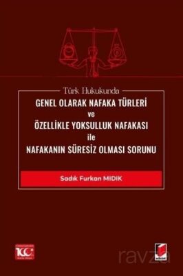 Türk Hukukunda Genel Olarak Nafaka Türleri ve Özellikle Yoksulluk Nafakası ile Nafakanın Süresiz Olm - 1