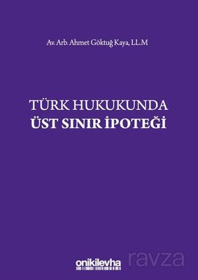 Türk Hukukunda Üst Sınır İpoteği - 1