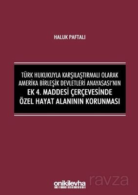 Türk Hukukuyla Karşılaştırmalı Olarak Amerika Birleşik Devletleri Anayasası'nın Ek 4. Maddesi Çerçev - 1
