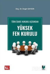 Türk İdare Hukuku Açısından Yüksek Fen Kurulu - Adalet Yayınevi