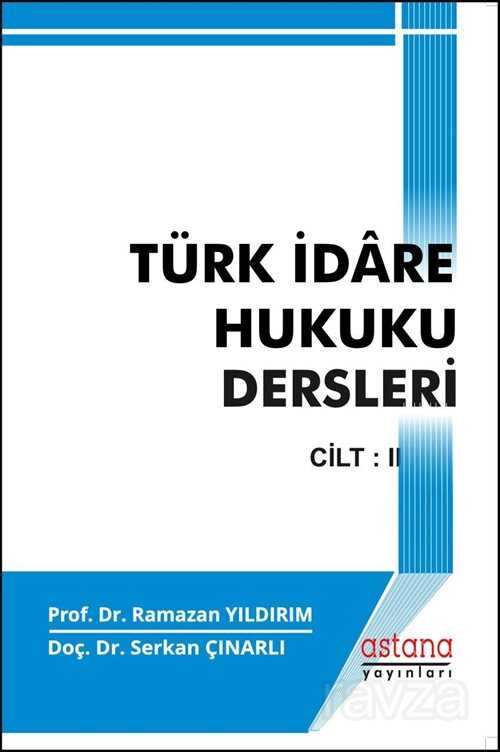 Türk İdare Hukuku Dersleri II - Astana Yayınları