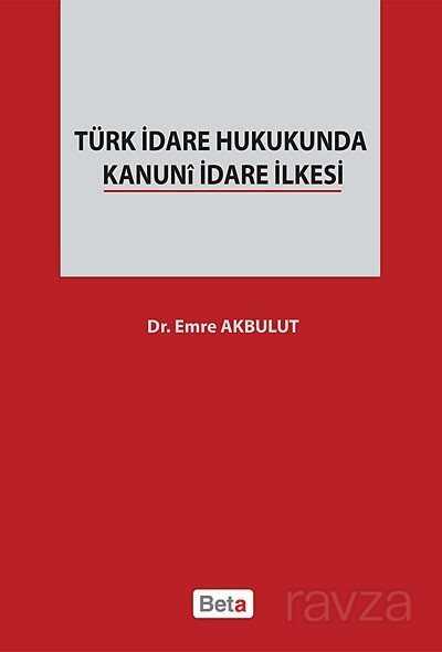 Türk İdare Hukukunda Kanuni İdare İlkesi - 1