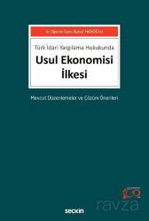 Türk İdari Yargılama Hukukunda Usul Ekonomisi İlkesi Mevcut Düzenlemeler ve Çözüm Önerileri - Seçkin Yayıncılık