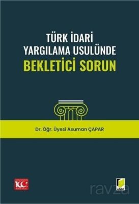 Türk İdari Yargılama Usulünde Bekletici Sorun - 1