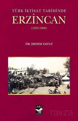 Türk İktisat Tarihinde Erzincan - 1