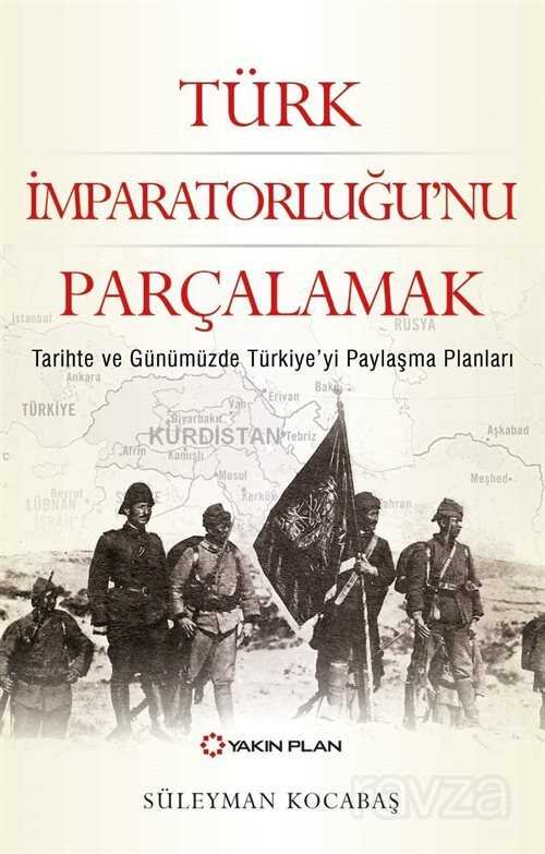 Türk İmparatorluğu'nu Parçalamak - 1