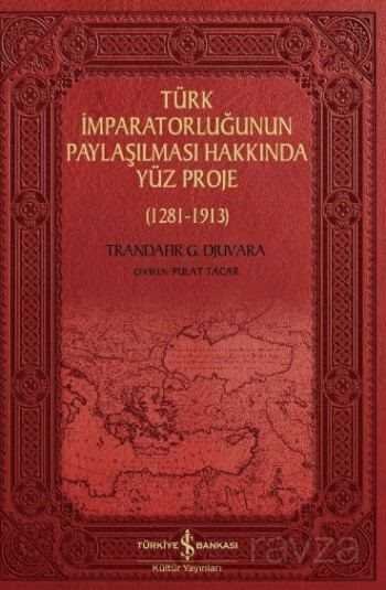 Türk İmparatorluğunun Paylaşılması Hakkında Yüz Proje (1281-1913) - 1