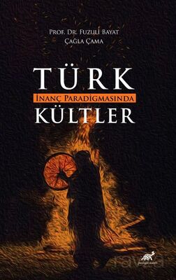 Türk İnanç Paradigmasında Kültler - 1