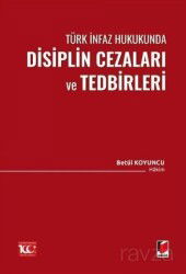 Türk İnfaz Hukukunda Disiplin Cezaları ve Tedbirleri - Adalet Yayınevi