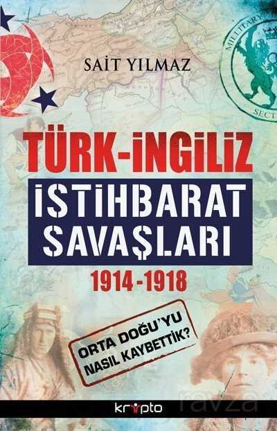 Türk - İngiliz İstihbarat Savaşları 1914-1918 - 1