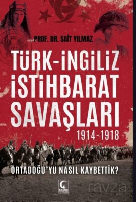 TÜRK-İNGİLİZ İSTİHBARAT SAVAŞLARI 1914-1918 - 1