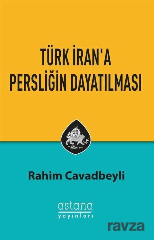Türk İran'a Persliğin Dayatılması - 1