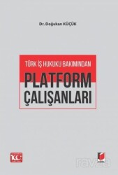 Türk İş Hukuku Bakımından Platform Çalışanları - Adalet Yayınevi