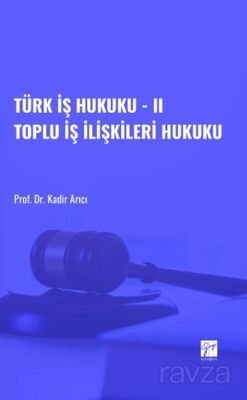 Türk İş Hukuku II / Toplu İş İlişkileri Hukuku - 1