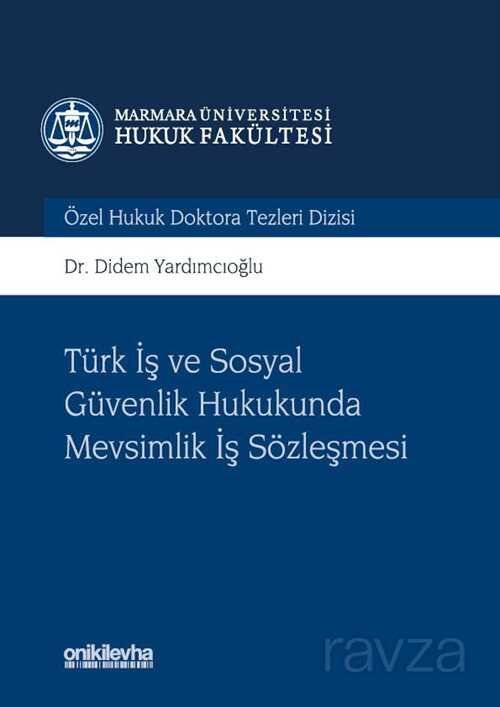 Türk İş ve Sosyal Güvenlik Hukukunda Mevsimlik İş Sözleşmesi Marmara Üniversitesi Hukuk Fakültesi Öz - 1