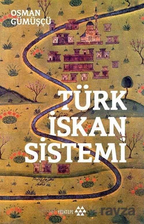 Türk İskan Sistemi - 1