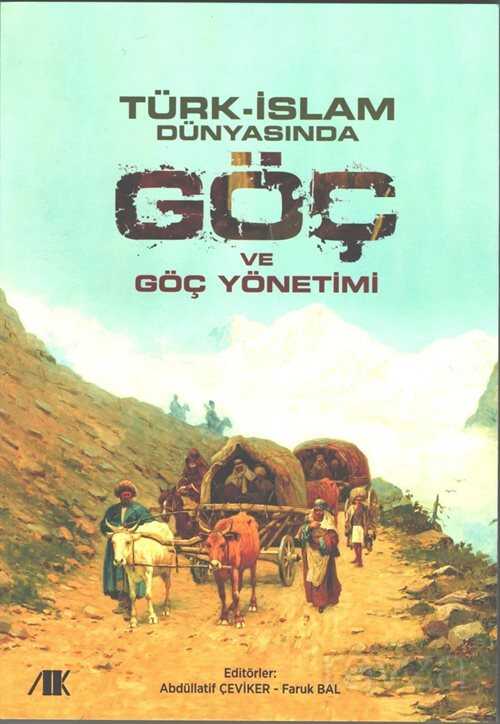 Türk-İslam Dünyasında Göç ve Göç Yönetimi - Akademik Kitaplar