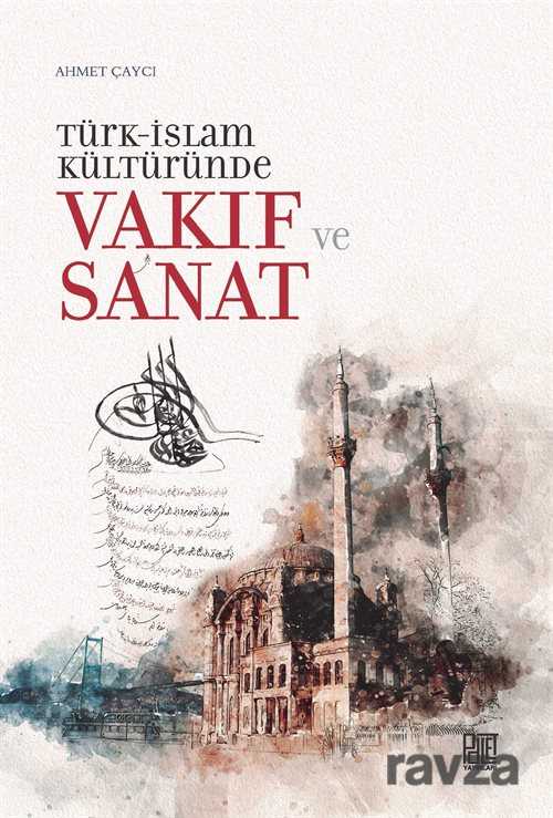 Türk-İslam Kültüründe Vakıf ve Sanat - Palet Yayınları (Konya)