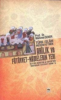 Türk-İslam Medeniyetinde Ahilik ve Fütüvvet-Namelerin Yeri - 1