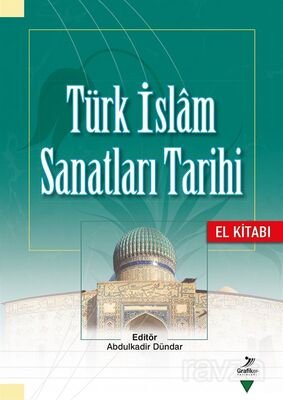 Türk İslam Sanatları Tarihi El Kitabı - 1