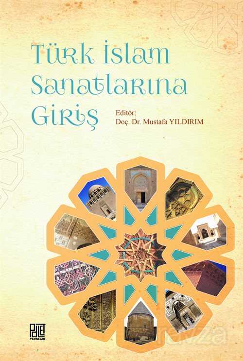 Türk İslam Sanatlarına Giriş - Palet Yayınları (Konya)