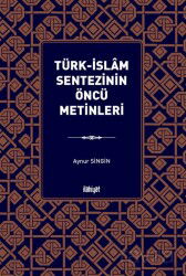 Türk-İslam Sentezinin Öncü Metinleri - İlahiyat Yayınları