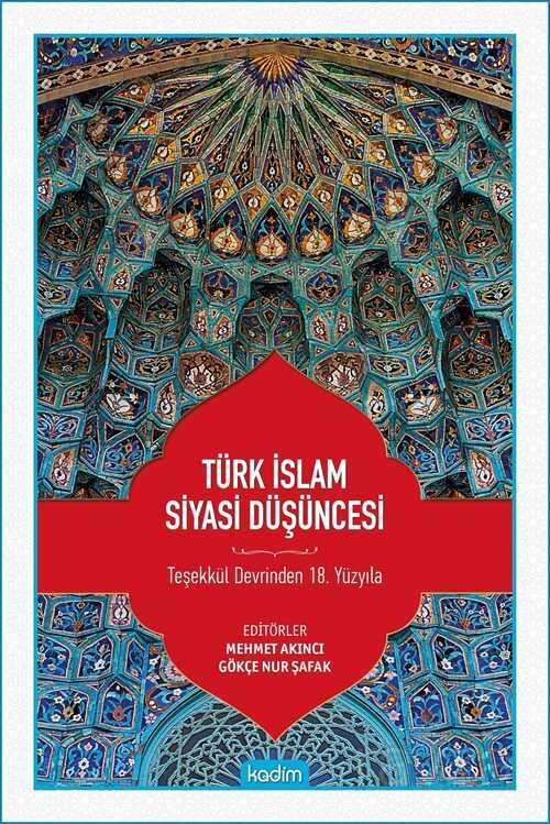 Türk İslam Siyasi Düşüncesi - Kadim Yayınları