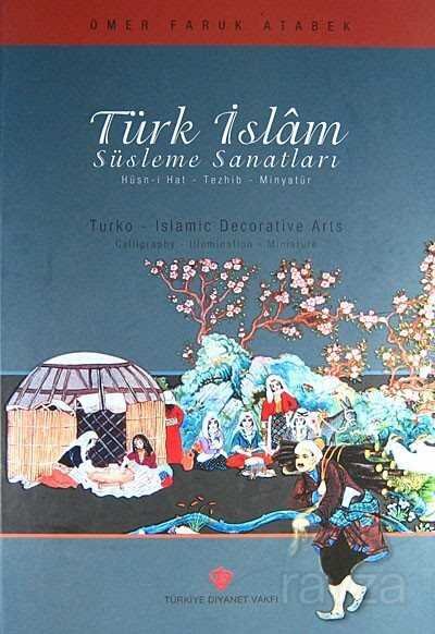 Türk İslam Süsleme Sanatları Hüsn-i Hat-Tezhib-Minyatür - 1