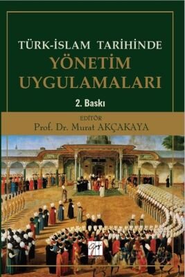 Türk-İslam Tarihinde Yönetim Uygulamaları - 1
