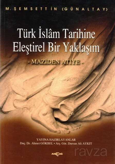 Türk İslam Tarihine Eleştirel Bir Yaklaşım - Akçağ Yayınları