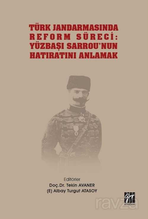 Türk Jandarmasında Reform Süreci: Yüzbaşı Sarrou'nun Hatıratını Anlamak - Gazi Kitabevi