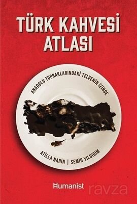 Türk Kahvesi Atlası: Anadolu Topraklarındaki Telvenin İzinde - 1
