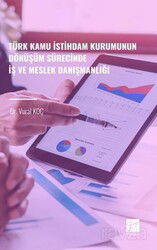 Türk Kamu İstihdam Kurumunun Dönüşüm Sürecinde İş ve Meslek Danışmanlığı - Gazi Kitabevi