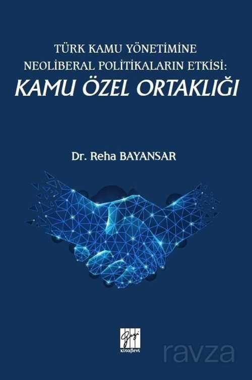 Türk Kamu Yönetimine Neoliberal Politikaların Etkisi: Kamu Özel Ortaklığı - 1