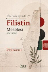 Türk Kamuoyunda Filistin Meselesi (1967-1988) - Net Kitap Yayıncılık