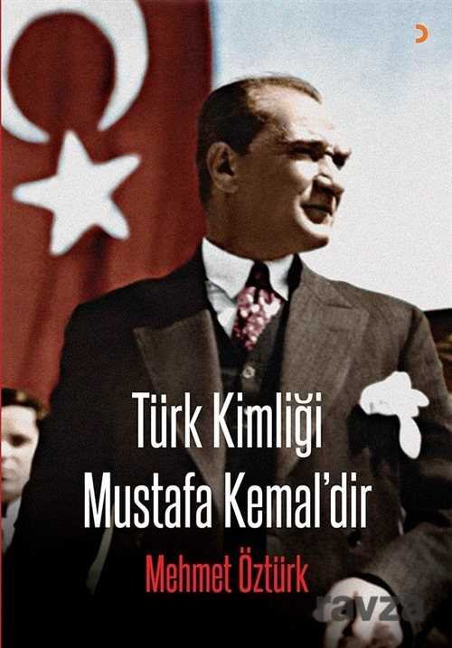Türk Kimliği Mustafa Kemal'dir - 1
