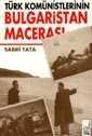 Türk Komünistlerinin Bulgaristan Macerası - Boğaziçi Yayınları
